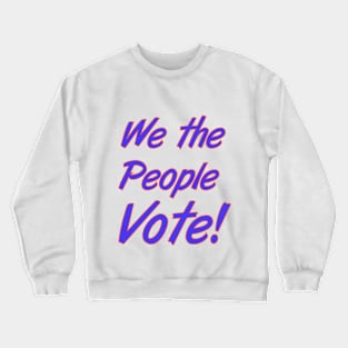 We the People Vote Crewneck Sweatshirt